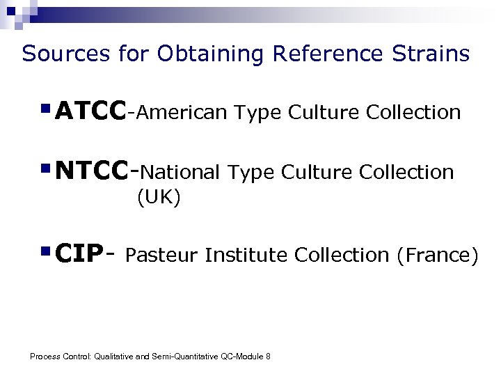 Sources for Obtaining Reference Strains § ATCC-American Type Culture Collection § NTCC-National Type Culture