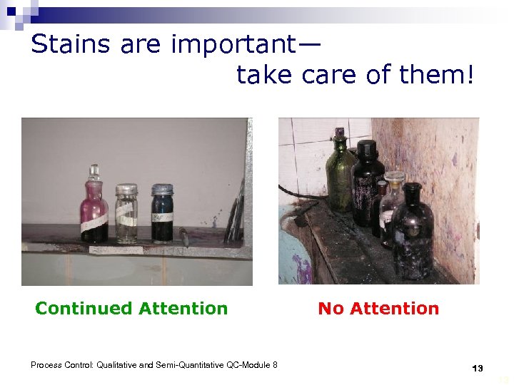 Stains are important— take care of them! Continued Attention Process Control: Qualitative and Semi-Quantitative