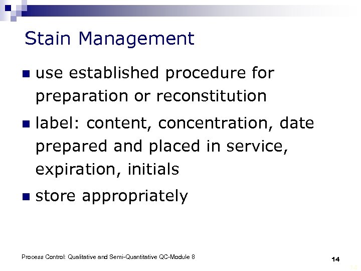 Stain Management n use established procedure for preparation or reconstitution n label: content, concentration,