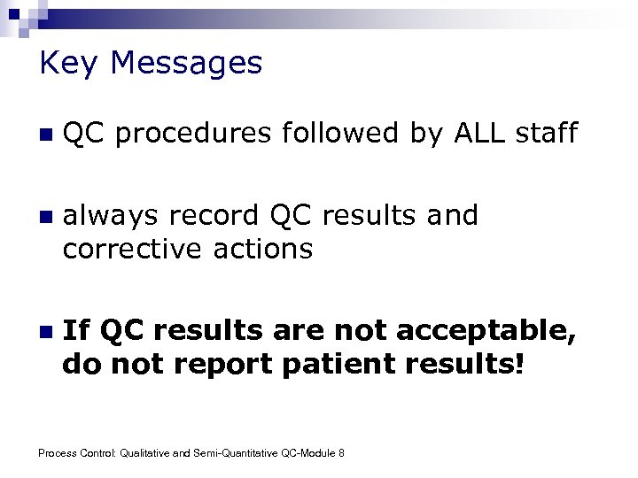 Key Messages n QC procedures followed by ALL staff n always record QC results