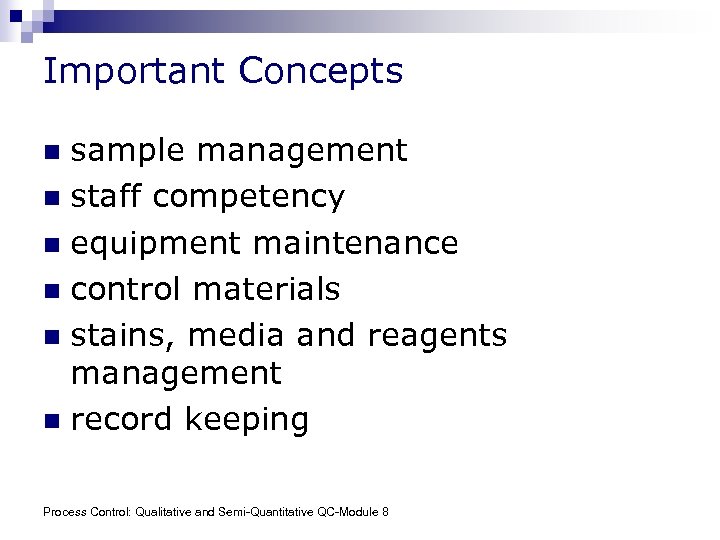 Important Concepts sample management n staff competency n equipment maintenance n control materials n