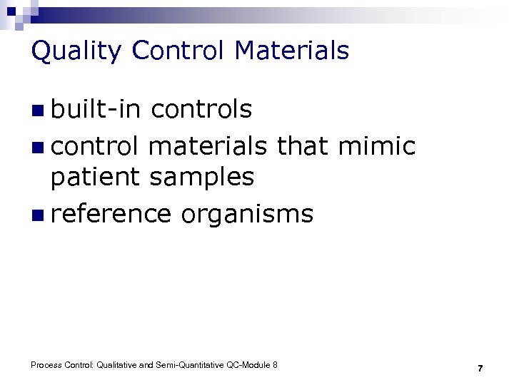 Quality Control Materials n built-in controls n control materials that mimic patient samples n