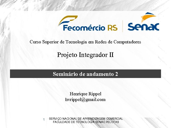 Curso Superior de Tecnologia em Redes de Computadores Projeto Integrador II Seminário de andamento