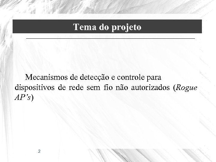 Tema do projeto Mecanismos de detecção e controle para dispositivos de rede sem fio