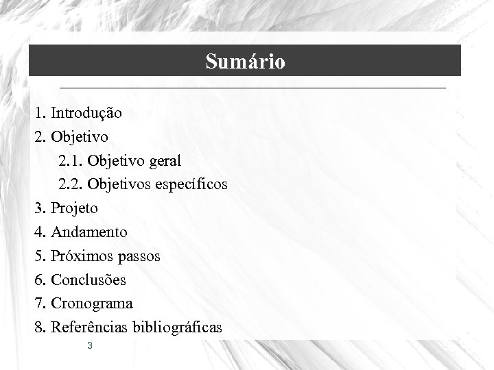 Sumário 1. Introdução 2. Objetivo 2. 1. Objetivo geral 2. 2. Objetivos específicos 3.