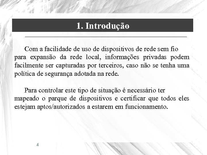 1. Introdução Com a facilidade de uso de dispositivos de rede sem fio para