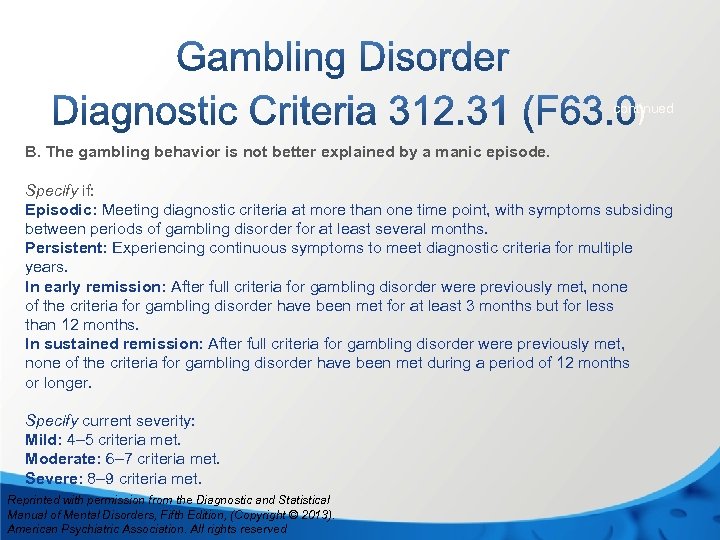 continued ) B. The gambling behavior is not better explained by a manic episode.