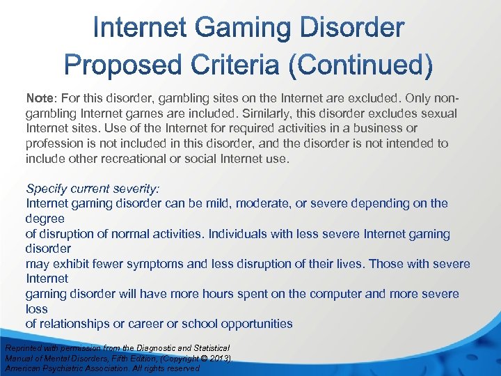 Note: For this disorder, gambling sites on the Internet are excluded. Only nongambling Internet
