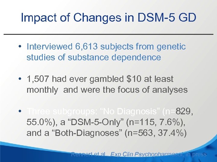 Impact of Changes in DSM-5 GD • Interviewed 6, 613 subjects from genetic studies