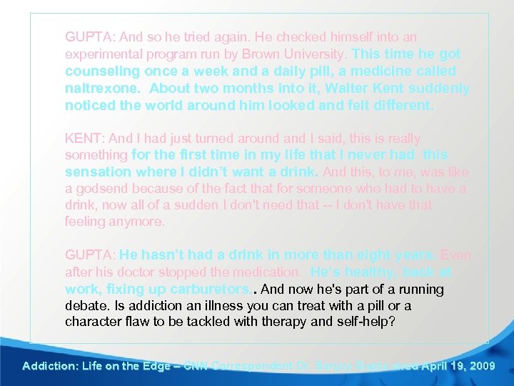 GUPTA: And so he tried again. He checked himself into an experimental program run