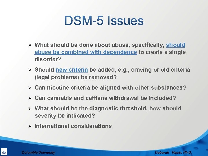 Ø What should be done about abuse, specifically, should abuse be combined with dependence