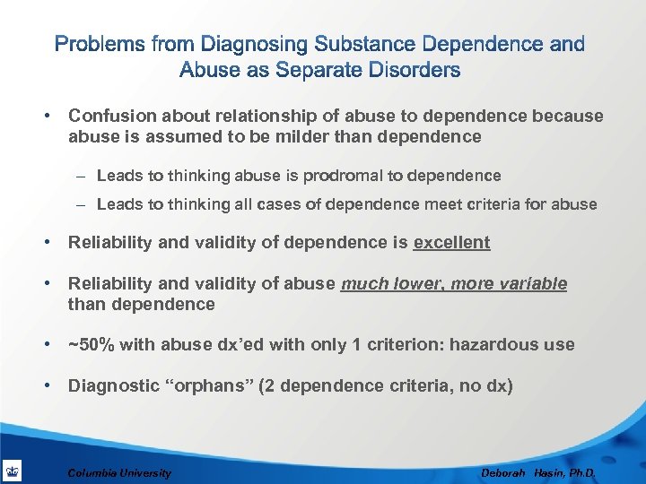  • Confusion about relationship of abuse to dependence because abuse is assumed to