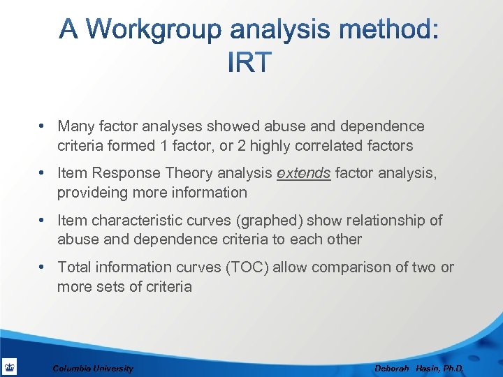  • Many factor analyses showed abuse and dependence criteria formed 1 factor, or