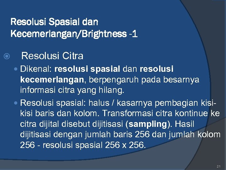 Resolusi Spasial dan Kecemerlangan/Brightness -1 Resolusi Citra Dikenal: resolusi spasial dan resolusi kecemerlangan, berpengaruh