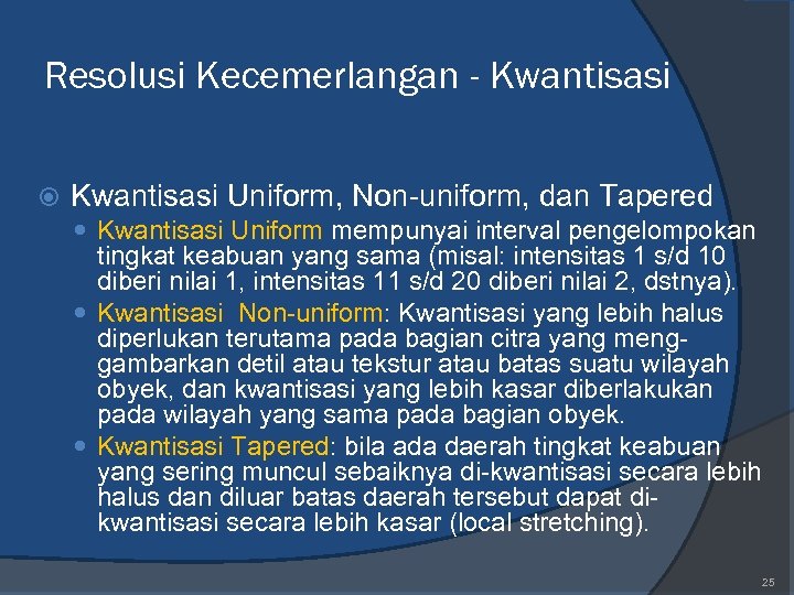 Resolusi Kecemerlangan - Kwantisasi Uniform, Non-uniform, dan Tapered Kwantisasi Uniform mempunyai interval pengelompokan tingkat