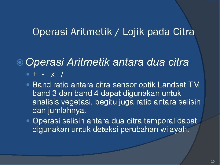 Operasi Aritmetik / Lojik pada Citra Operasi Aritmetik antara dua citra + - x