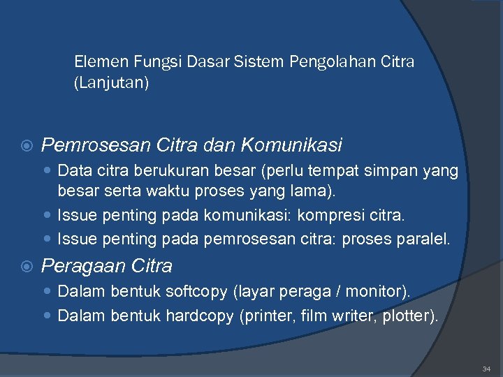 Elemen Fungsi Dasar Sistem Pengolahan Citra (Lanjutan) Pemrosesan Citra dan Komunikasi Data citra berukuran