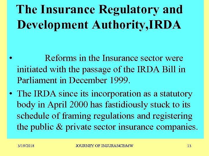 The Insurance Regulatory and Development Authority, IRDA • Reforms in the Insurance sector were