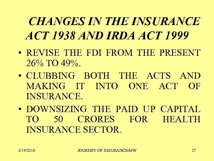 CHANGES IN THE INSURANCE ACT 1938 AND IRDA ACT 1999 • REVISE THE FDI