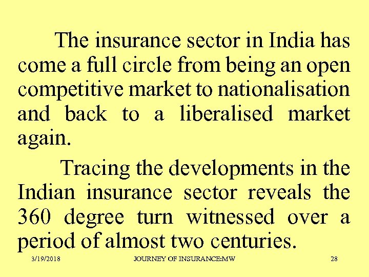 The insurance sector in India has come a full circle from being an open