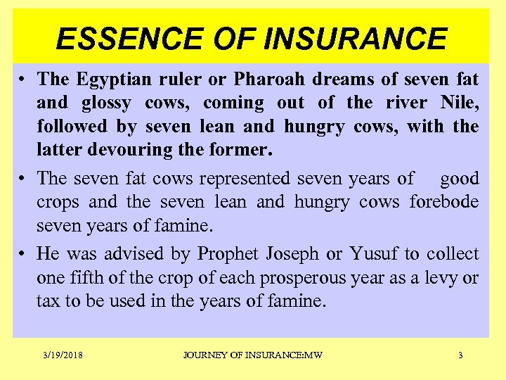ESSENCE OF INSURANCE • The Egyptian ruler or Pharoah dreams of seven fat and