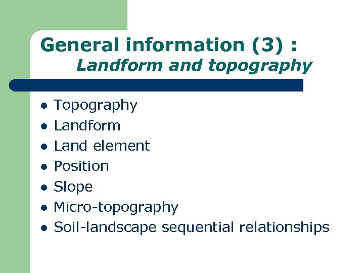 General information (3) : Landform and topography l l l l Topography Landform Land