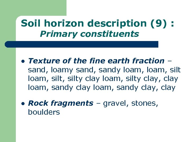 Soil horizon description (9) : Primary constituents l Texture of the fine earth fraction