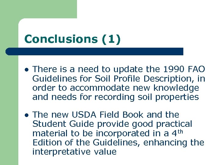 Conclusions (1) l There is a need to update the 1990 FAO Guidelines for