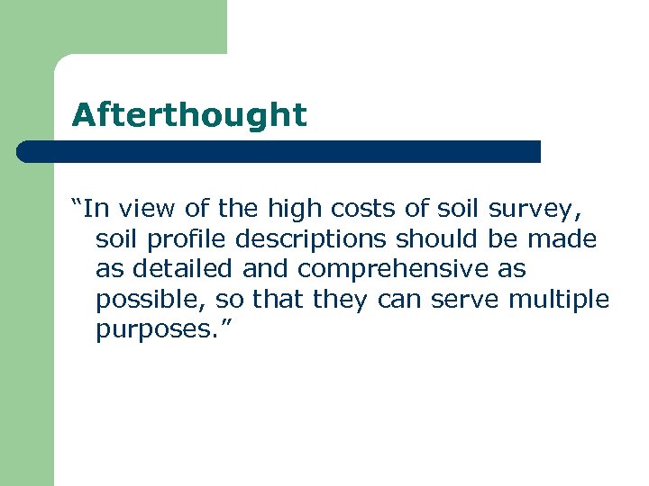 Afterthought “In view of the high costs of soil survey, soil profile descriptions should