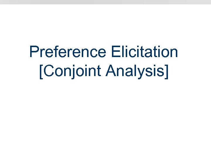 Preference Elicitation [Conjoint Analysis] 