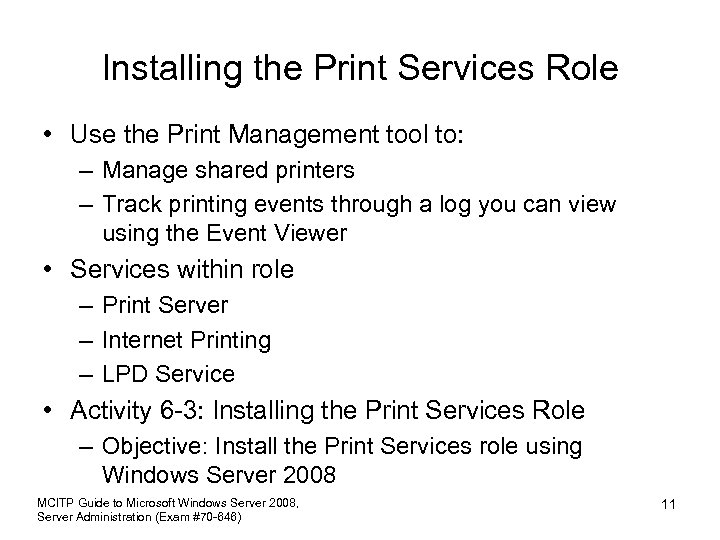 Installing the Print Services Role • Use the Print Management tool to: – Manage