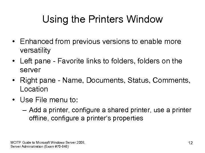 Using the Printers Window • Enhanced from previous versions to enable more versatility •