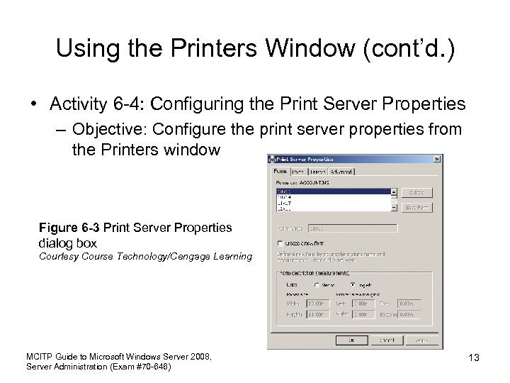 Using the Printers Window (cont’d. ) • Activity 6 -4: Configuring the Print Server