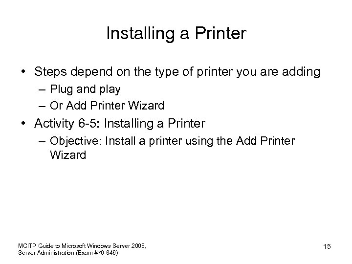 Installing a Printer • Steps depend on the type of printer you are adding