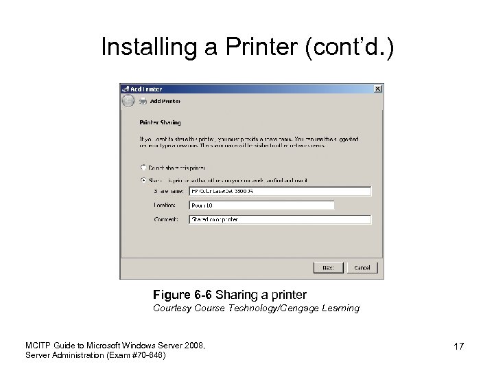 Installing a Printer (cont’d. ) Figure 6 -6 Sharing a printer Courtesy Course Technology/Cengage