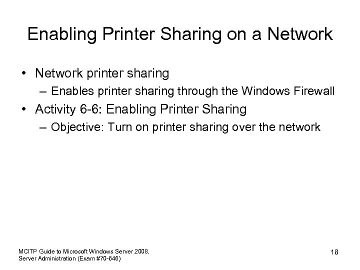 Enabling Printer Sharing on a Network • Network printer sharing – Enables printer sharing