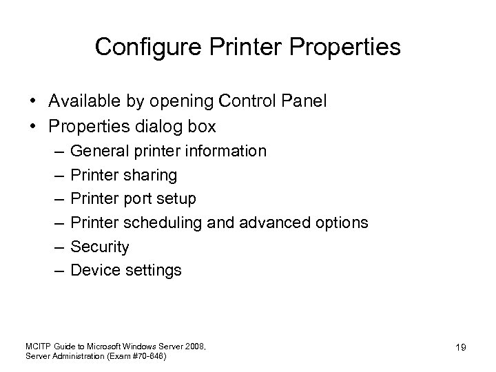 Configure Printer Properties • Available by opening Control Panel • Properties dialog box –