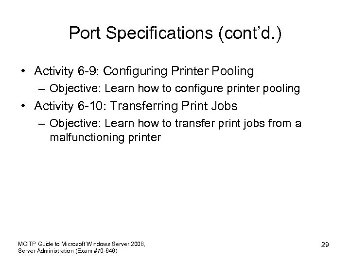 Port Specifications (cont’d. ) • Activity 6 -9: Configuring Printer Pooling – Objective: Learn