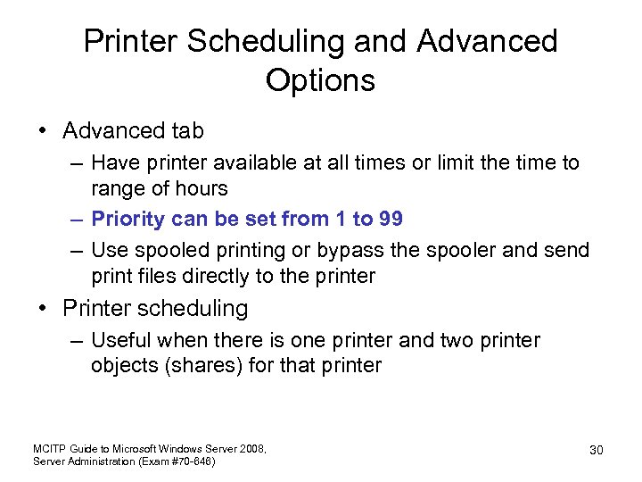 Printer Scheduling and Advanced Options • Advanced tab – Have printer available at all