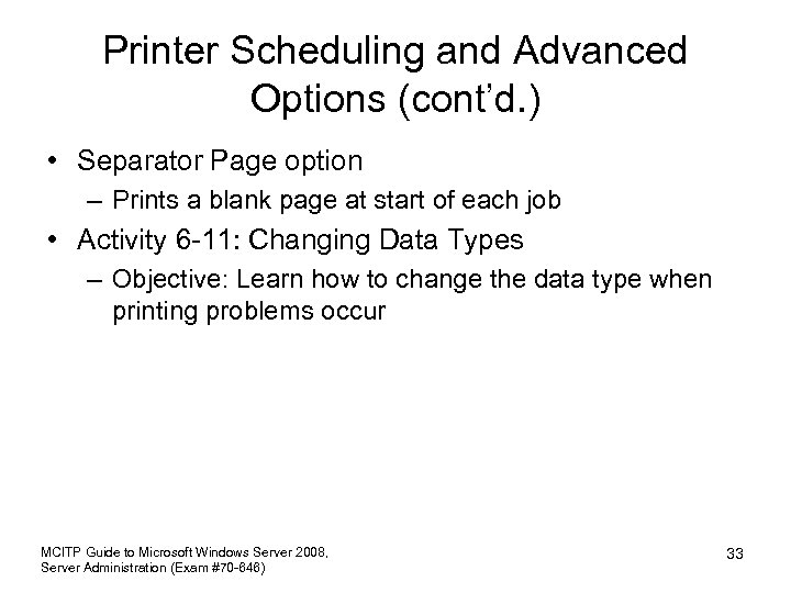 Printer Scheduling and Advanced Options (cont’d. ) • Separator Page option – Prints a