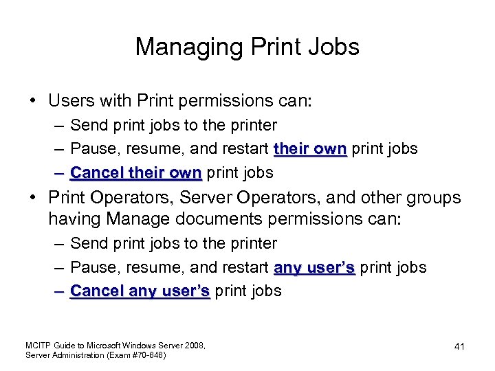 Managing Print Jobs • Users with Print permissions can: – Send print jobs to