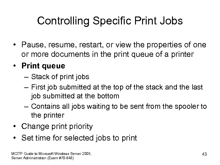 Controlling Specific Print Jobs • Pause, resume, restart, or view the properties of one