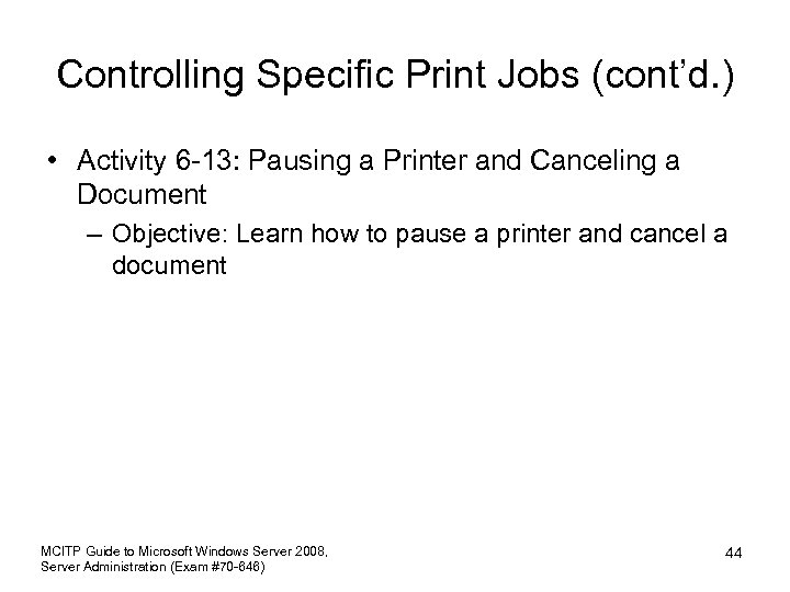 Controlling Specific Print Jobs (cont’d. ) • Activity 6 -13: Pausing a Printer and