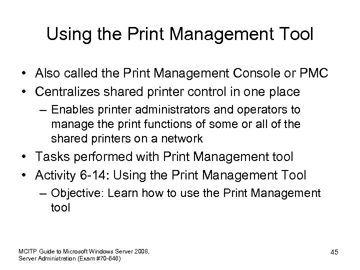 Using the Print Management Tool • Also called the Print Management Console or PMC