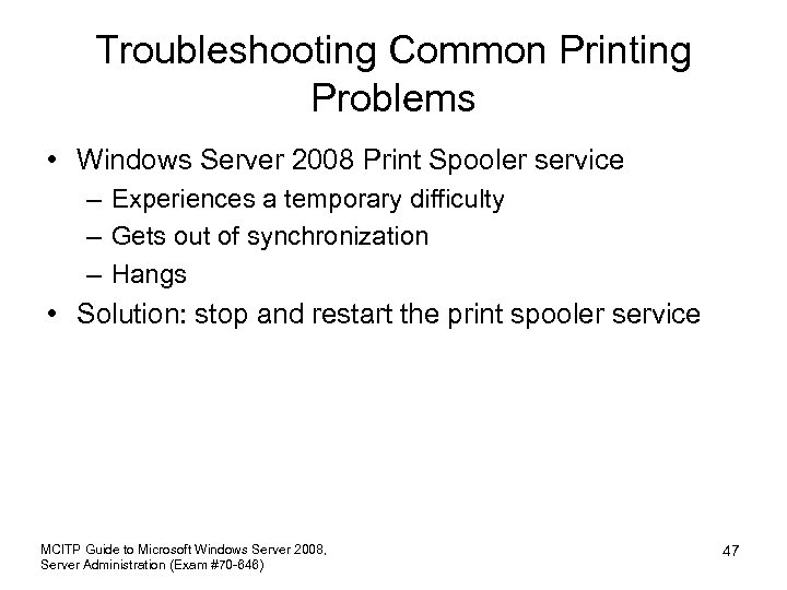 Troubleshooting Common Printing Problems • Windows Server 2008 Print Spooler service – Experiences a