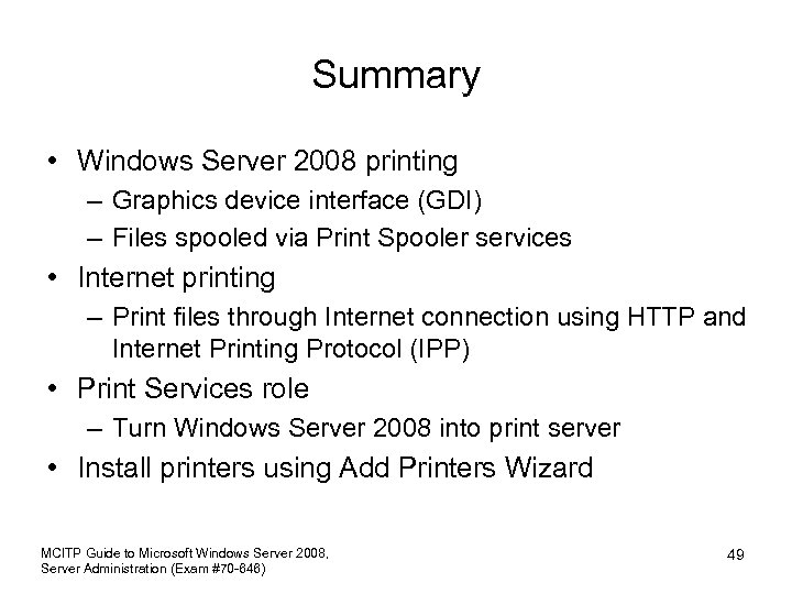 Summary • Windows Server 2008 printing – Graphics device interface (GDI) – Files spooled