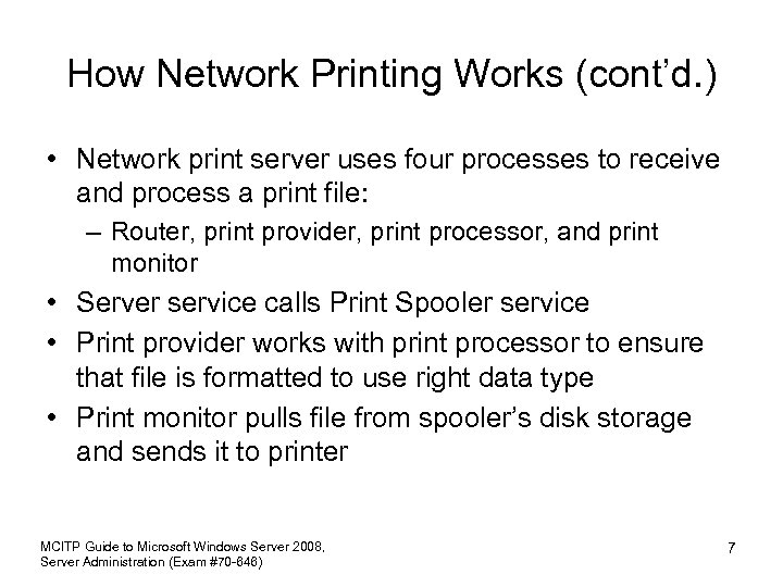 How Network Printing Works (cont’d. ) • Network print server uses four processes to