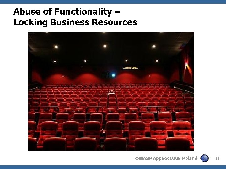 Abuse of Functionality – Locking Business Resources OWASP App. Sec. EU 09 Poland 13