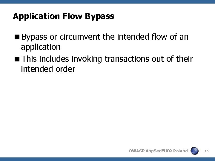 Application Flow Bypass <Bypass or circumvent the intended flow of an application <This includes