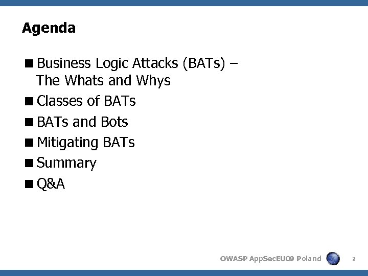 Agenda <Business Logic Attacks (BATs) – The Whats and Whys <Classes of BATs <BATs